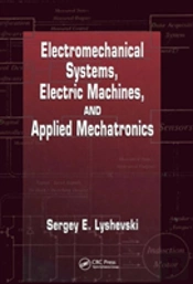 Electromechanical Systems, Electric Machines, And Applied Mechatronics