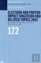 Electron And Photon Impact Ionisation And Related Topics 2002