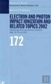 Electron And Photon Impact Ionisation And Related Topics 2002