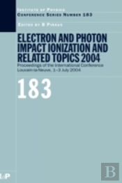 Electron And Photon Impact Ionization And Related Topics 2004