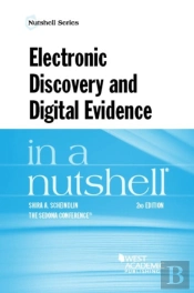 Electronic Discovery And Digital Evidence In A Nutshell