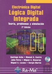 Electrónica Digital: Lógica Digital Integrada. Teoría, Problemas Y Simulación. 2ª Edición