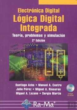 Bertrand.pt - Electrónica Digital: Lógica Digital Integrada. Teoría, Problemas Y Simulación. 2ª Edición