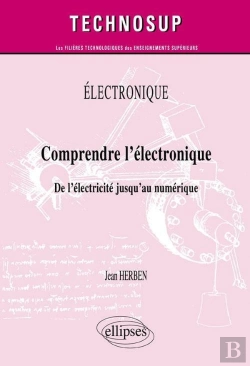 Bertrand.pt - Electronique - Comprendre L'Électronique - De L'Électricité Jusqu'Au Numérique (Niveau A)