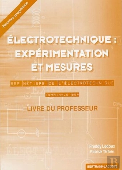 Bertrand.pt - Électronique : Expérimentation Et Mesures ; Bep Métiers De L'Électrotechnique ; Terminale ; Livre Du Professeur