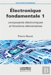 Électronique Fondamentale T.1 ; Composants Électroniques Et Fonctions Élémentaires