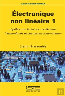 Bertrand.pt - Électronique Non Linéaire 1 ; Dipôles Non Linéaires, Oscillateurs Harmoniques Et Circuits En Commutation