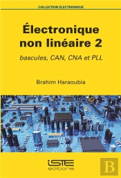 Électronique Non Linéaire T.2 ; Bascules, Can, Cna Et Pll