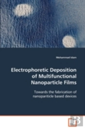 Electrophoretic Deposition Of Multifunctional Nanoparticle Films