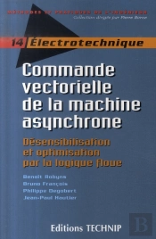 Électrotechnique ; Commande Vectorielle De La Machine Asynchrone ; Désensibilisation Et Optimisation Par La Logique Floue