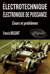 Electrotechnique Et Electronique De Puissance ; Bac F3 ; Cours Et Problemes