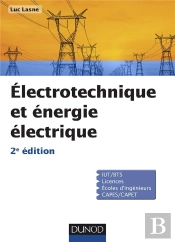 Électrotechnique Et Énergie Électrique ; Notions Fondamentales, Machines, Réseaux (2e Édition)