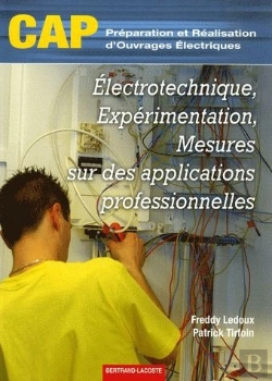 Bertrand.pt - Électrotechnique, Expérimentation, Mesures Sur Des Applications Professionnelles ; Cap, Préparation Et Réalisation D'Ouvrages Électriques