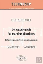 Electrotechnique - Les Enroulements Des Machines Électriques - Différents Types, Spécificités, Conception, Placement (Niveau B)