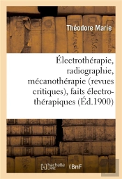 Electrotherapie, Radiographie, Mecanotherapie Revues Critiques, Faits Electro-Therapiques