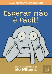 Elefante e Porquinha - Esperar Não é Fácil!