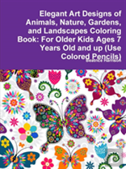Elegant Art Designs Of Animals, Nature, Gardens, And Landscapes Coloring Book