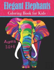Elegant Elephants Coloring Book For Kids Ages 3-6,4-8