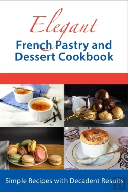 Bertrand.pt - Elegant French Pastry And Dessert Cookbook