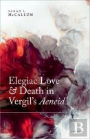 Elegiac Love And Death In Vergil'S Aeneid