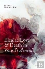 Elegiac Love And Death In Vergil'S Aeneid