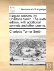Elegiac Sonnets, By Charlotte Smith. The