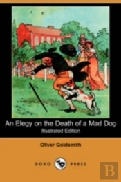 Elegy On The Death Of A Mad Dog (Illustrated Edition) (Dodo Press)