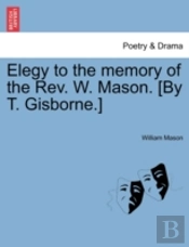 Elegy To The Memory Of The Rev. W. Mason