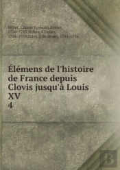 Elemens De L'Histoire De France Depuis Clovis Jusqu'A Louis Xv