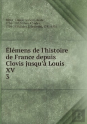 Elemens De L'Histoire De France Depuis Clovis Jusqu'A Louis Xv Tome 3