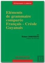 Élément De Grammaire Comparée Français-Créole Guyanais