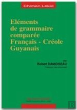 Bertrand.pt - Élément De Grammaire Comparée Français-Créole Guyanais