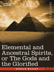 Elemental And Ancestral Spirits, Or The Gods And The Glorified