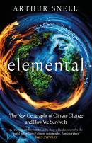 Elemental: The New Geography Of Climate Change And How We Survive It