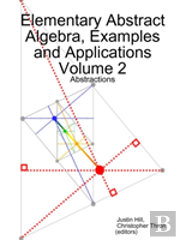Elementary Abstract Algebra, Examples And Applications Volume 2