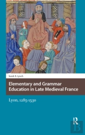 Elementary And Grammar Education In Late Medieval France