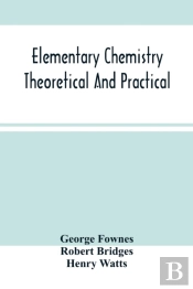 Elementary Chemistry Theoretical And Practical