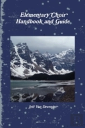 Elementary Choir Handbook And Guide
