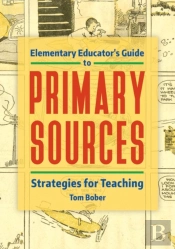 Elementary Educator'S Guide To Primary Sources