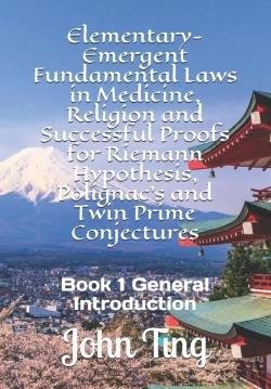 Bertrand.pt - Elementary-Emergent Fundamental Laws In Medicine, Religion And Successful Proofs For Riemann Hypothesis, Polignac'S And Twin Prime Conjectures