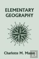 Elementary Geography, Book I In The Ambleside Geography Series (Yesterday'S Classics)