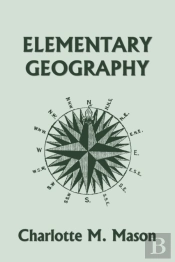 Elementary Geography, Book I In The Ambleside Geography Series (Yesterday'S Classics)