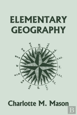 Bertrand.pt - Elementary Geography, Book I In The Ambleside Geography Series (Yesterday'S Classics)