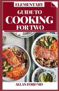 Elementary Guide To Cooking For Two