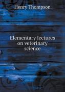 Elementary Lectures On Veterinary Science