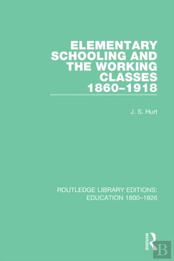 Bertrand.pt - Elementary Schooling And The Working Classes, 1860-1918