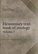 Elementary Text-Book Of Zoology Volume 1