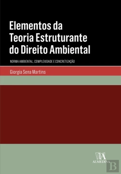 Bertrand.pt - Elementos Da Teoria Estruturante Do Direito Ambiental