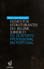 Elementos Estruturantes do Regime Jurídico do Desporto Profissional em Portugal