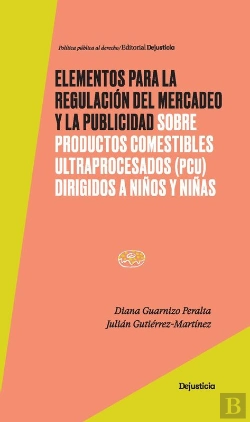 Bertrand.pt - Elementos Para La Regulación Del Mercadeo Y La Publicidad Sobre Productos Comestibles Ultraprocesados (Pcu) Dirigidos A Niños Y Niñas